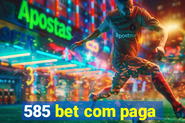 585 bet com paga